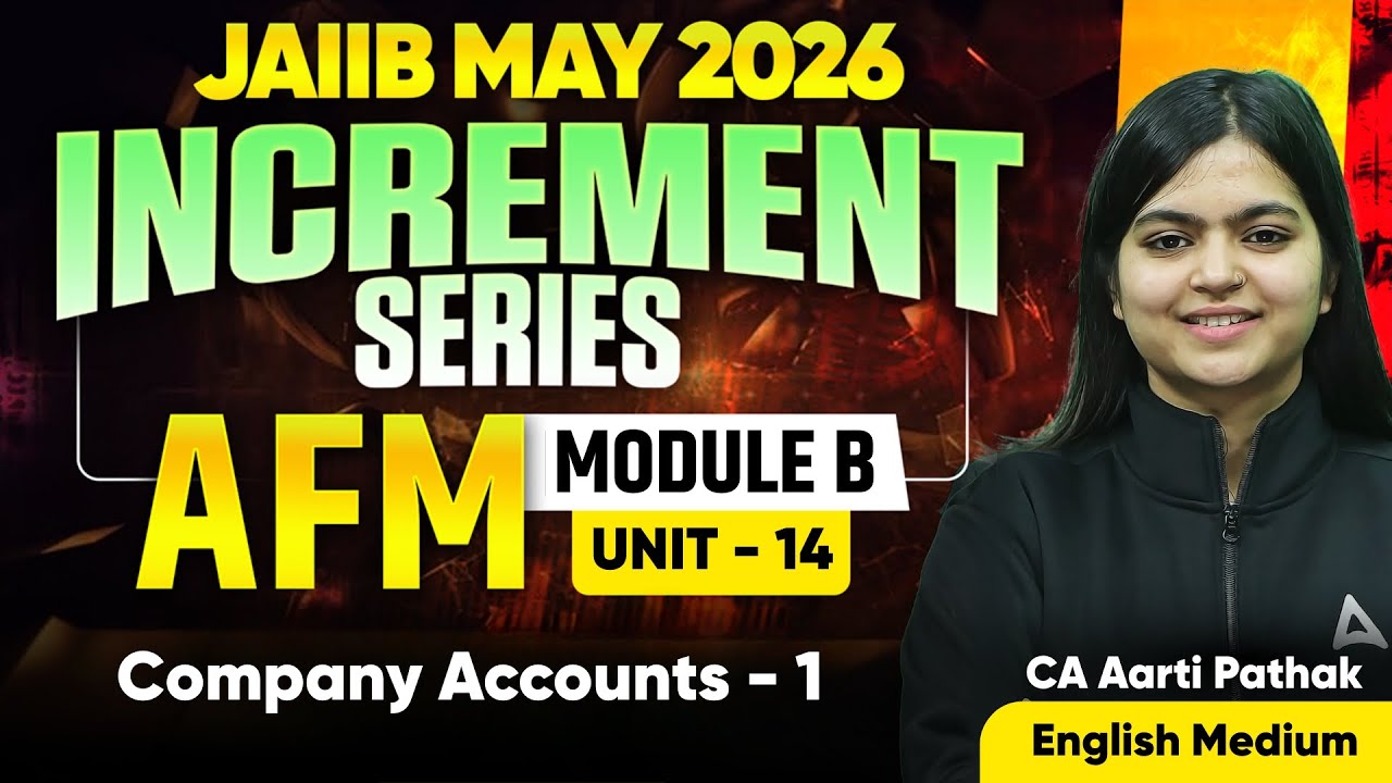 JAIIB MAY 2026 | JAIIB AFM | AFM Module B | UNIT 14 : Company Accounts – I | CA Aarti Pathak