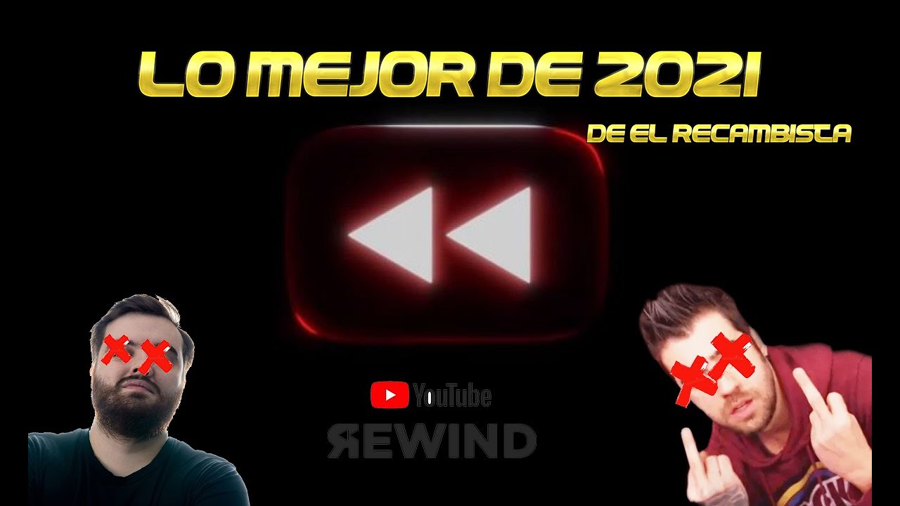REWIND YOUTUBE 2021 EL RECAMBISTA