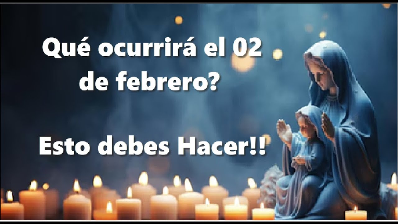 URGENTE, Ocurrirá el 02 de FEBRERO, LO DEBES HACER, VELAS BENDITAS- 3 DIAS DE OSCURIDAD