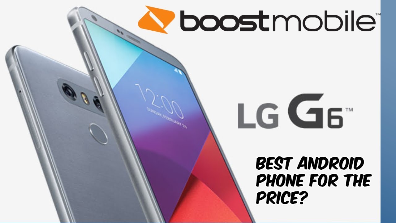 LG G6 Now On Boost Mobile (Best Budget Phone Currently on Boost Mobile?) HD