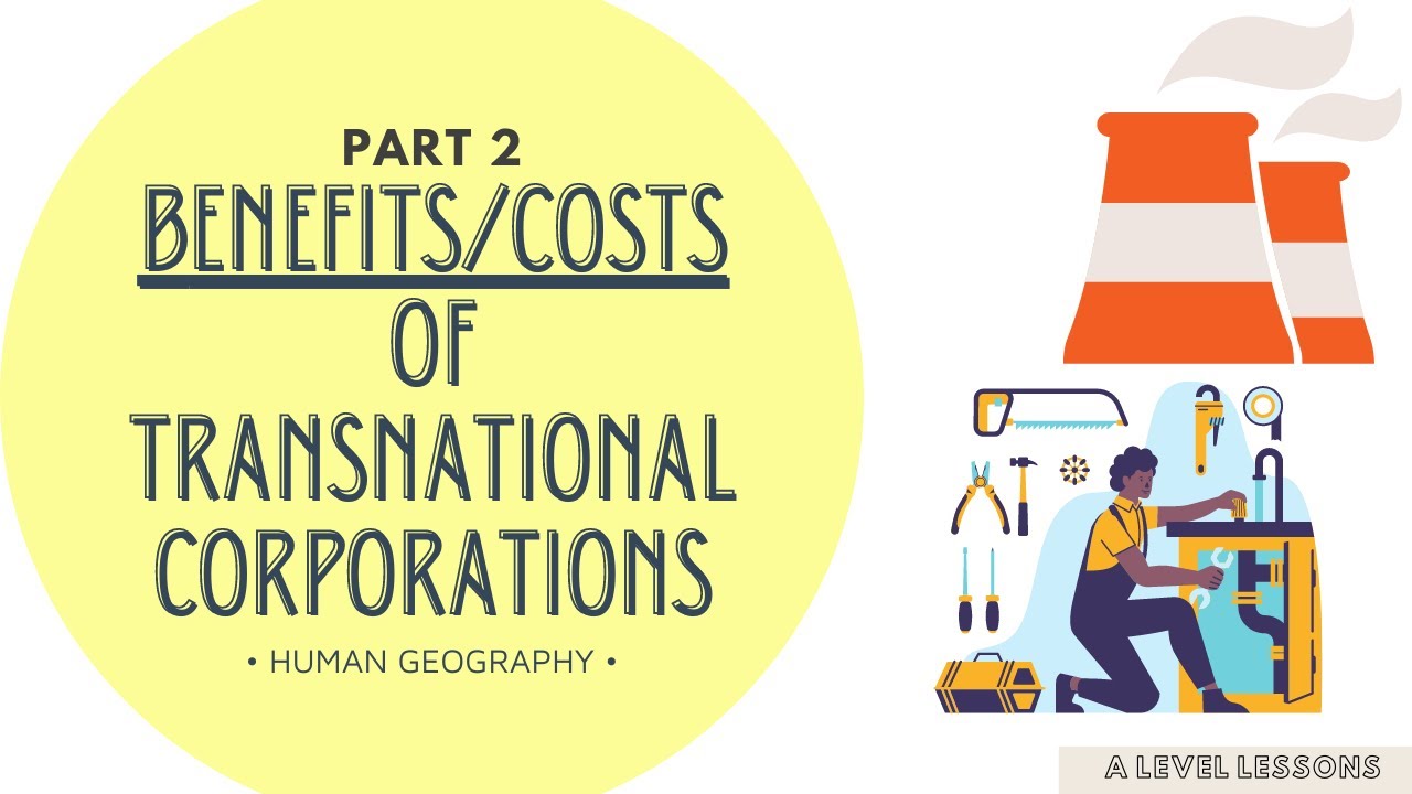 Benefits/Drawbacks & Impacts of Transnational Corporations (TNCs) | A Level Geography (2024)