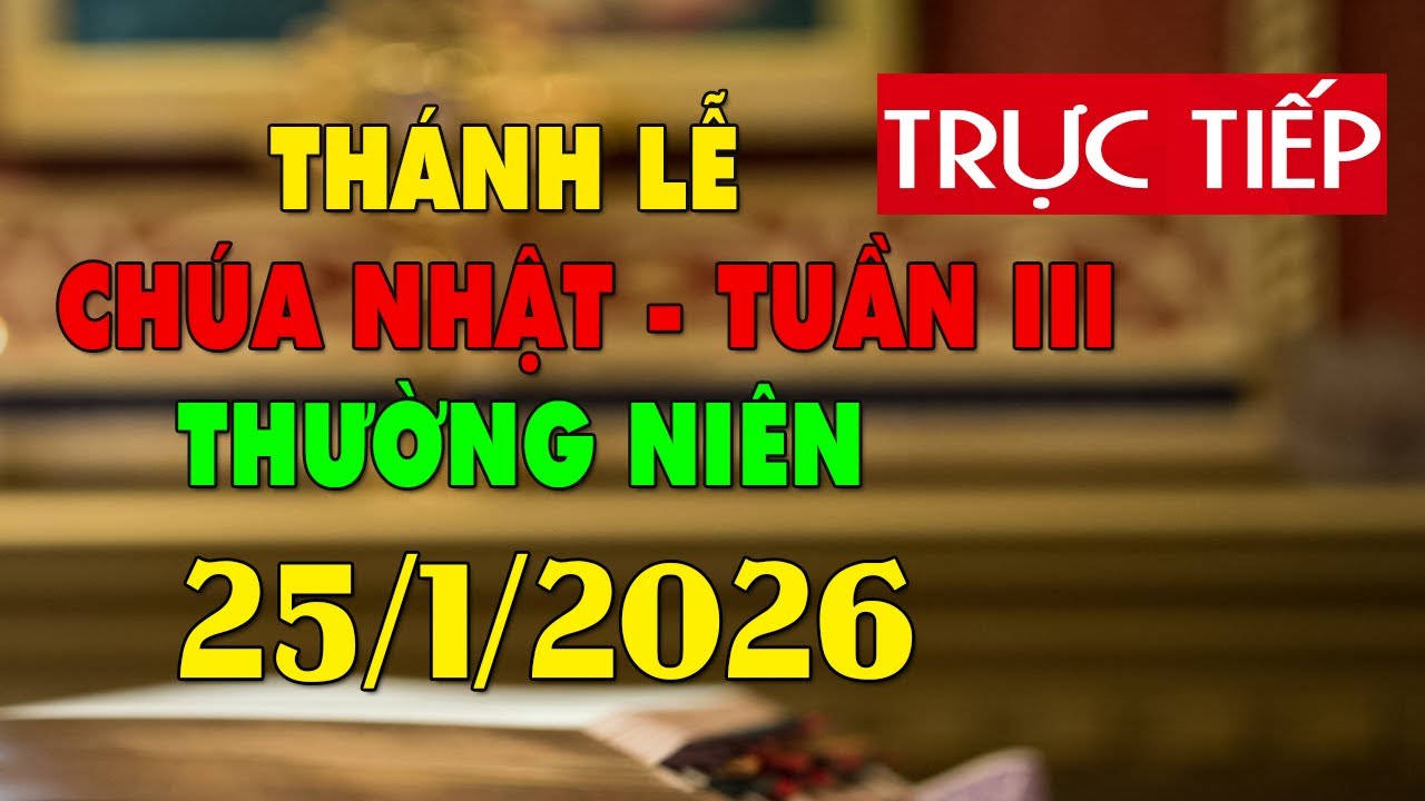 Trực tuyến Thánh Lễ hôm nay 4:00:AM Chúa Nhật ngày 25/1/2026 - Trực tiếp Thánh lễ hôm nay | TLTT