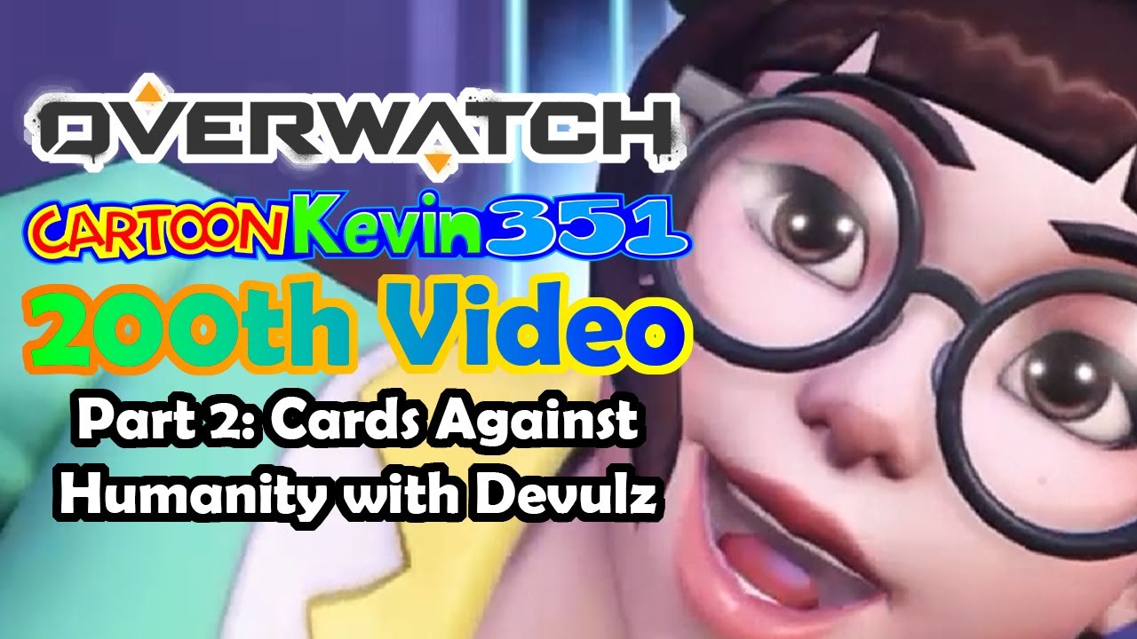 CartoonKevin351's 200th Video Special in Overwatch 1: Part 2: Cards Against Humanity with Devulz