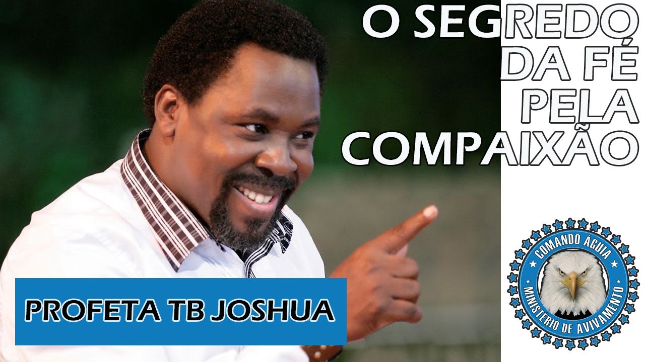 TB JOSHUA - O SEGREDO DA FÉ PELA COMPAIXÃO