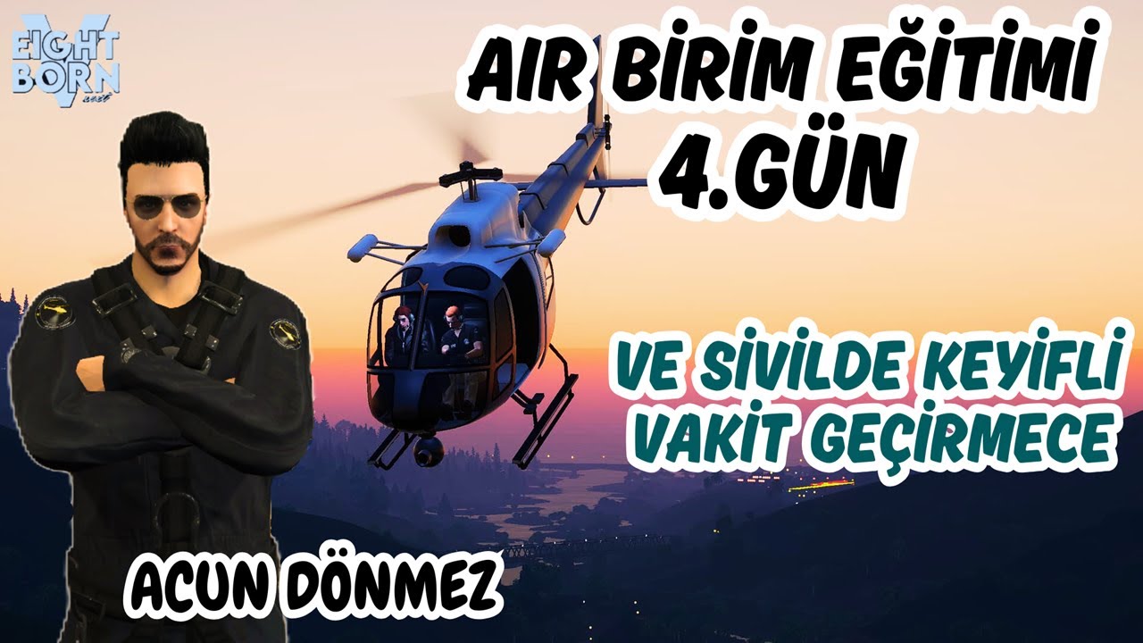 EightbornV Next LSPD | Acun Dönmez | AIR BİRİM EĞİTİMİ 4. GÜN VE SİVİLDE KEYİFLİ VAKİT GEÇİRMECE