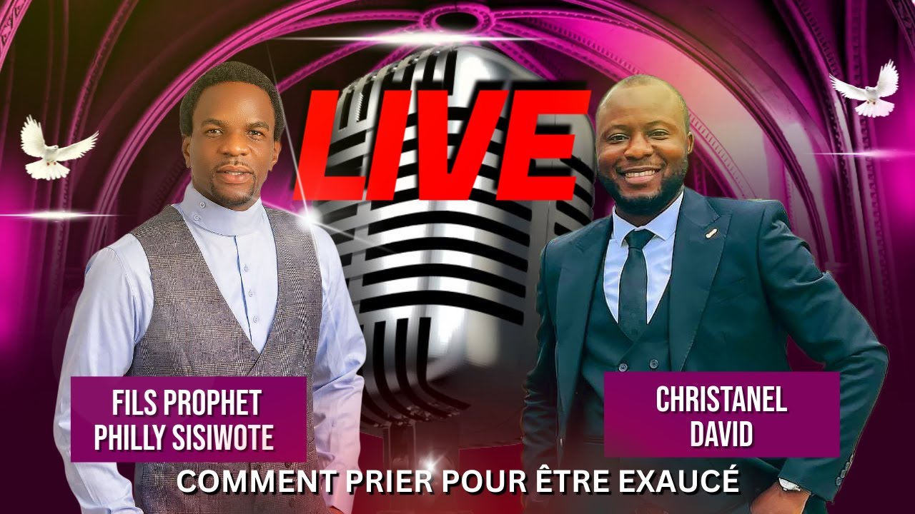 LIVE SUR COMMENT PRIER POUR ETRE EXAUCE AVEC LE FILS PROPHETE PHILIPPE SISIWOTE BENI