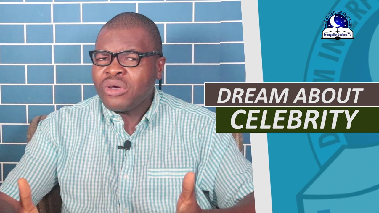 DREAM ABOUT CELEBRITY - Evangelist Joshua Dream Dictionary