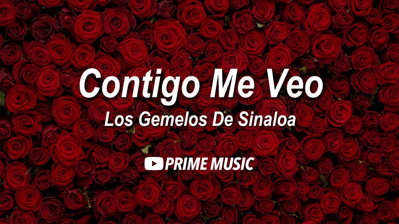 Los Gemelos De Sinaloa - Contigo Me Veo (Letra)