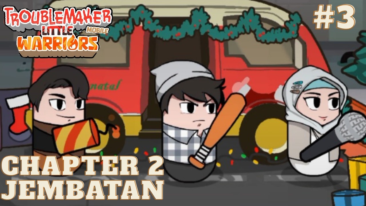 Perjalanan Chapter 2 jembatan masih berlanjut - Troublemaker Little Warriors Part 3