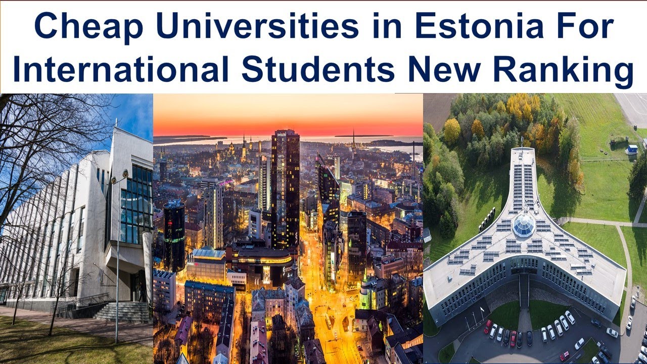 Cheap Universities In Estonia For International Students New Ranking