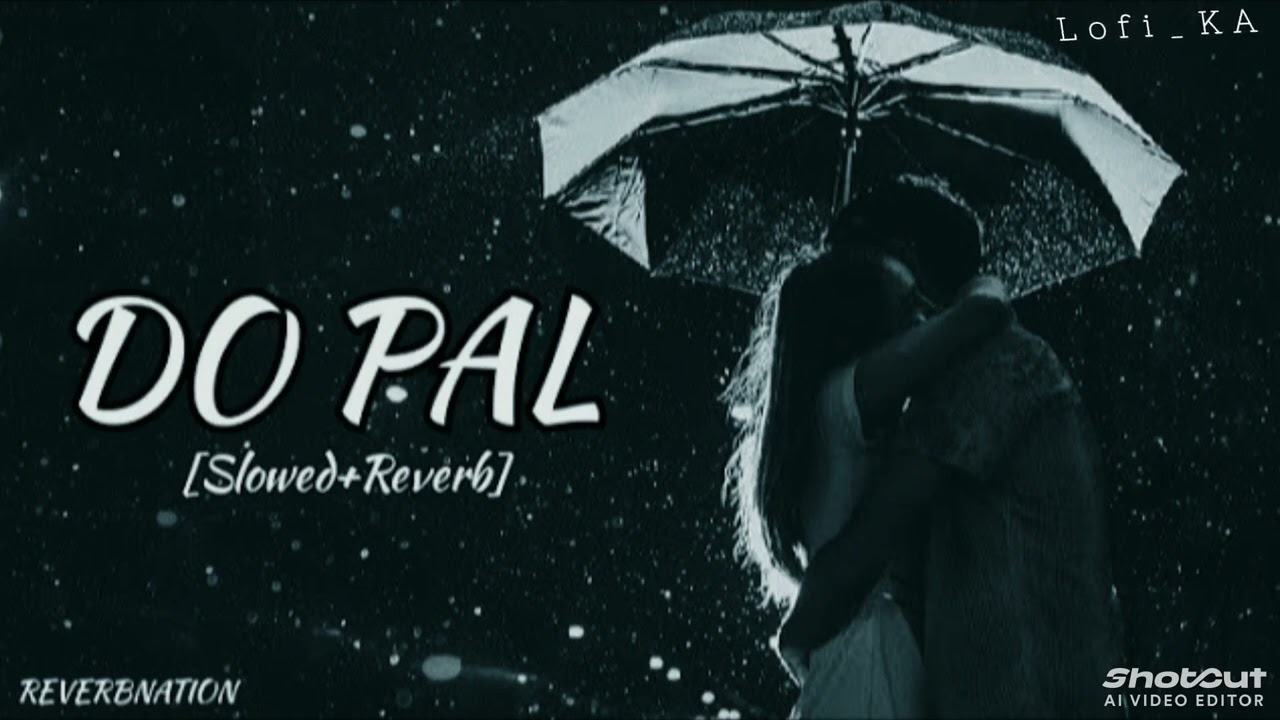 Do Pal | (Slowed & Reverb) | Lata Mangeshkar & Sonu Nigam | ReverbNation || 