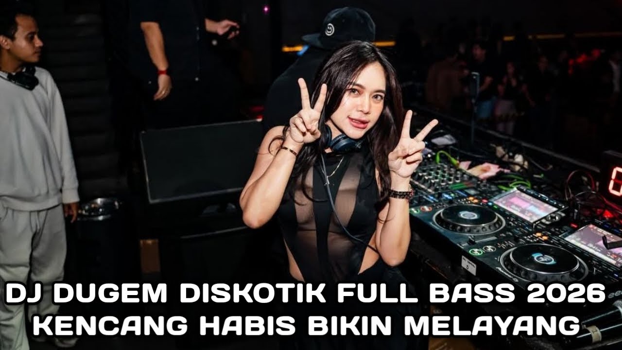 KENCANG HABIS BIKIN MELAYANG !!! DJ DUGEM DISKOTIK FULL BASS 2026 