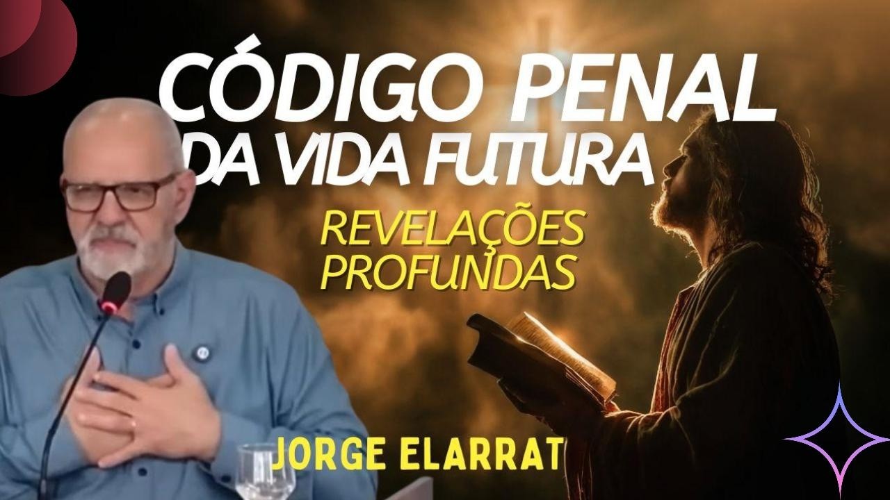 Código Penal da Vida Futura Explicado | Palestra Completa com Jorge Elarrat  🙏🏻✨