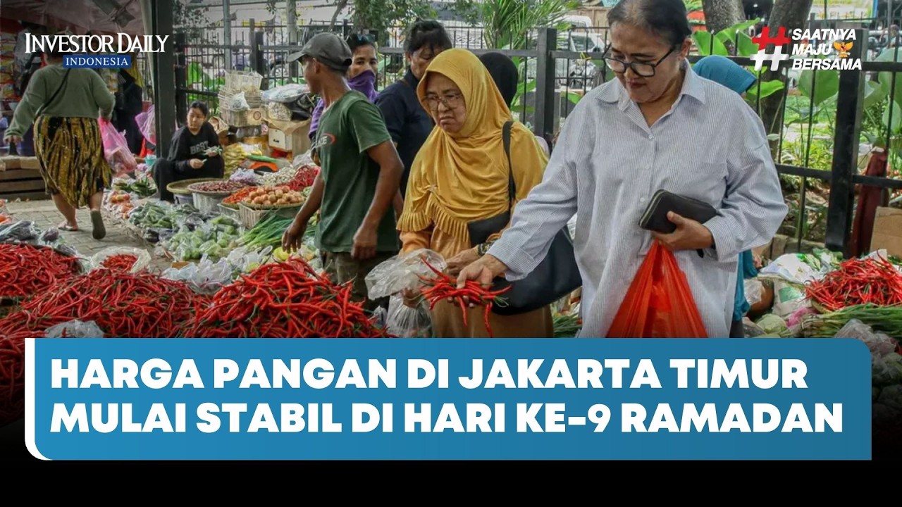 Harga Pangan di Jakarta Timur Mulai Stabil di Hari ke-9 Ramadan - Investor Daily TV
