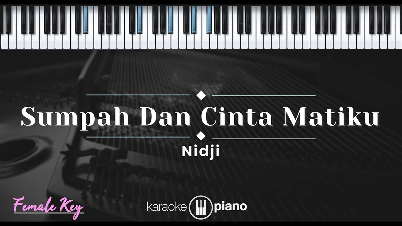 Sumpah dan Cinta Matiku - Nidji (KARAOKE PIANO - FEMALE KEY)