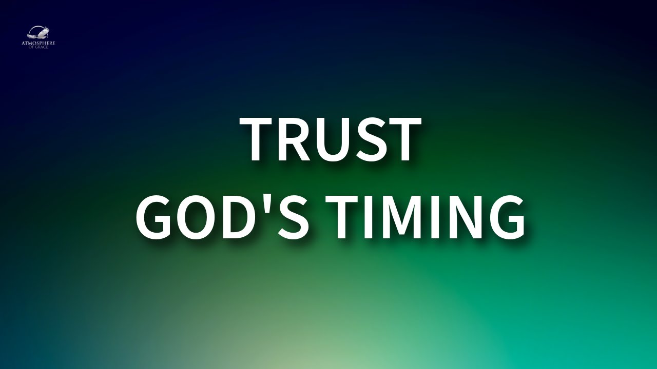 Trust God&rsquo;s Timing | GOOD THINGS TAKE TIME (Bible Encouragement)