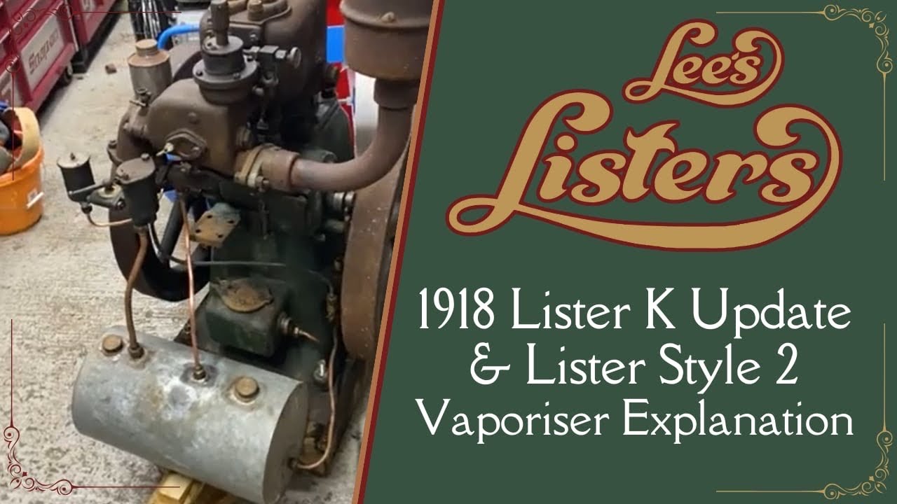 1918 Lister K update & Lister Style 2 Vaporiser Explanation
