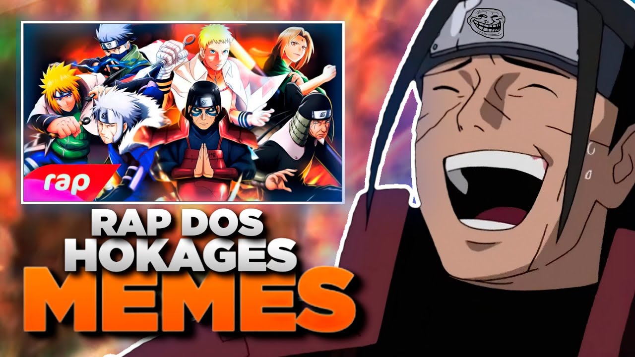 Rap dos Hokages (7 Minutoz/Naruto) - VERSÃO MEMES