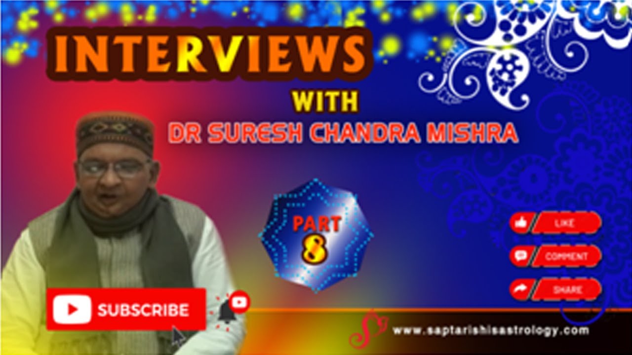 Part 8 - Saptarishis Astrology Interviews Dr Suresh Chandra Mishra
