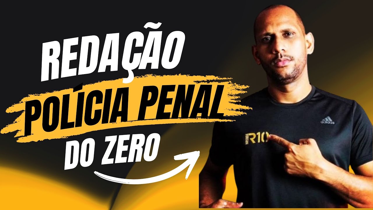 COMO FAZER UMA REDAÇÃO DO ZERO PARA POLÍCIA PENAL