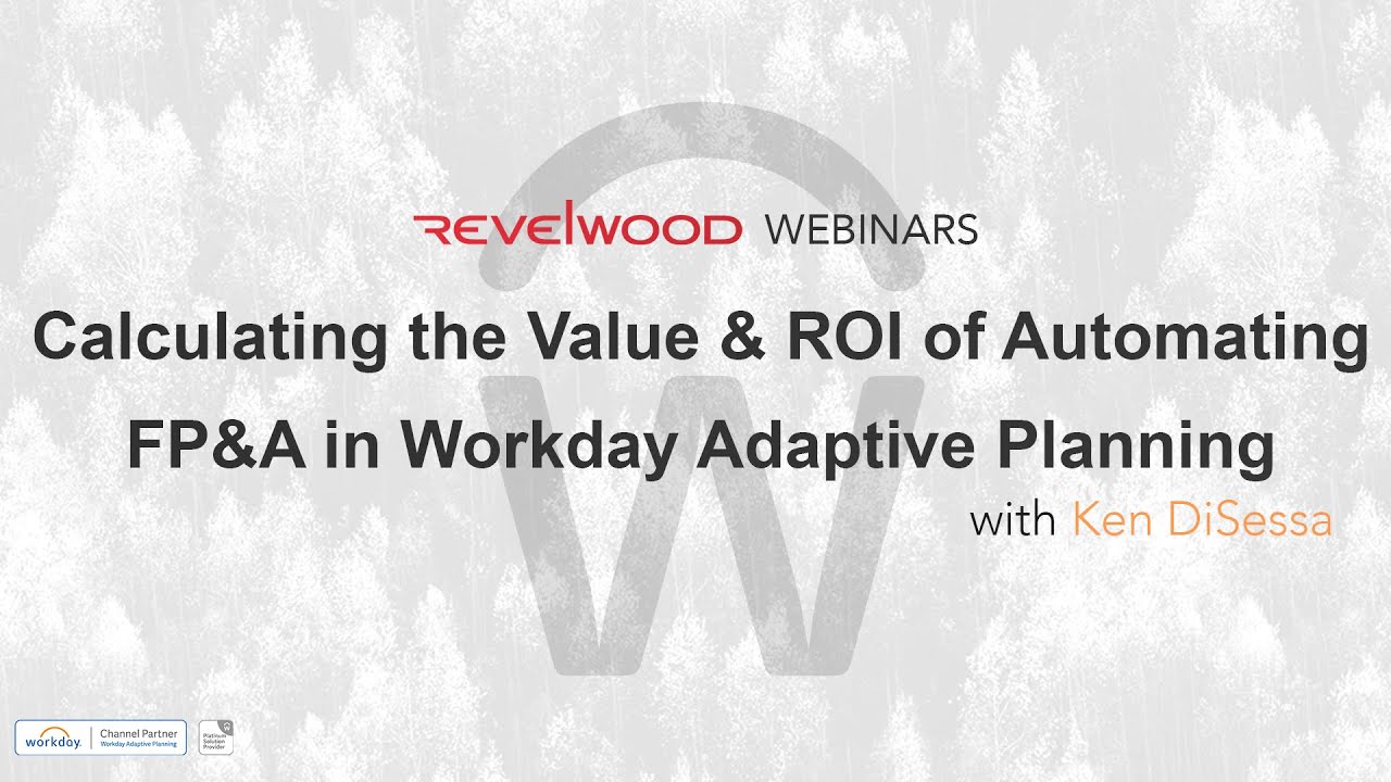 Calculating the Value & ROI of Automating FP&A with Workday Adaptive Planning | Revelwood Webinars