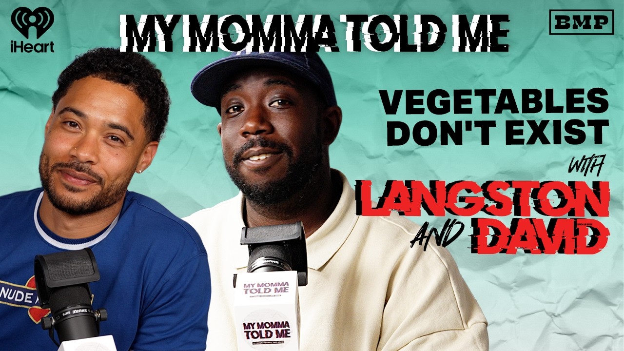 S6 Ep 42: Vegetables Don't Exist (with Langston and David) | MY MOMMA TOLD ME