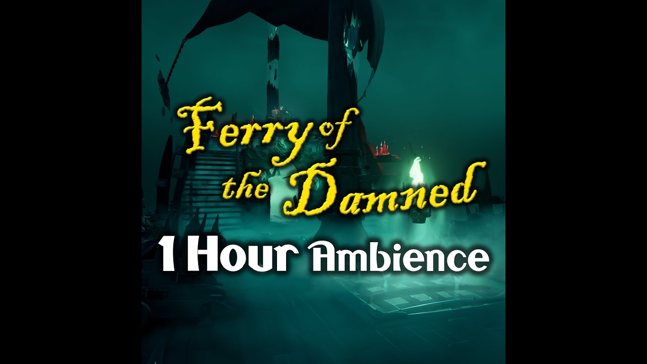1 Hour Ferry of the Damned Ambience | Sea of the Damned | Sea of Thieves