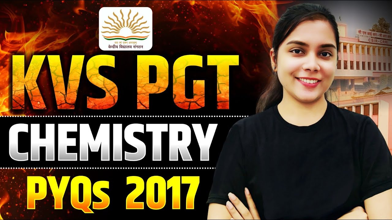 KVS PGT Chemistry 2017 Previous Year Questions | PYQs with Detailed Solutions