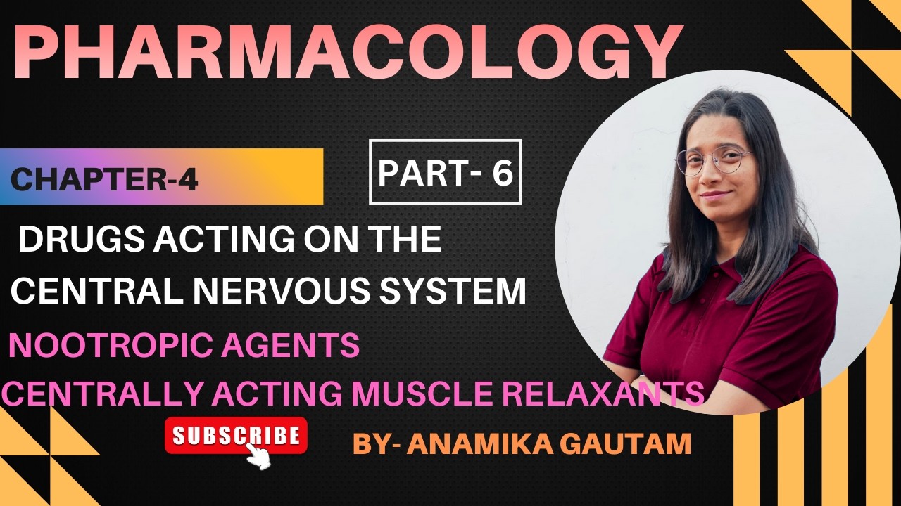 Pharmacology Chapter 4, Part- 6| Nootropic & Central muscle relaxant | University + Competitive Exam