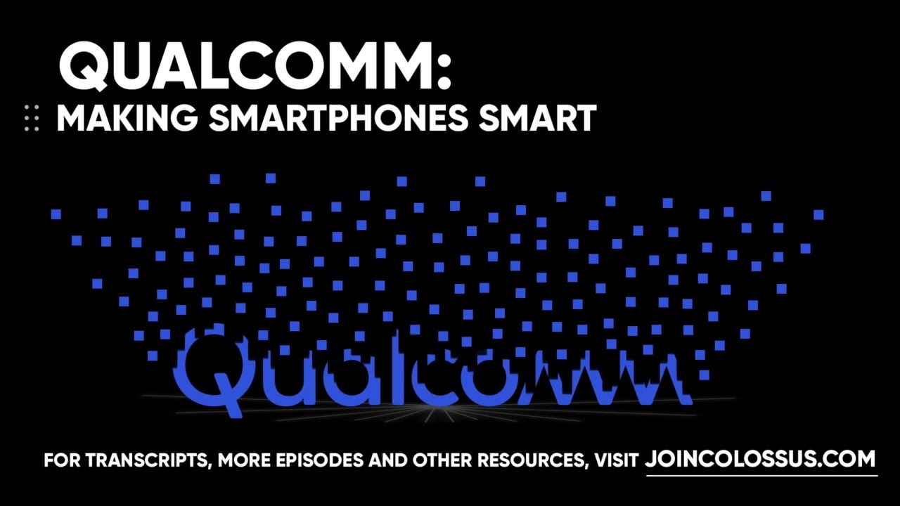 Qualcomm: Making Smartphones Smart - [Business Breakdowns, EP. 95]