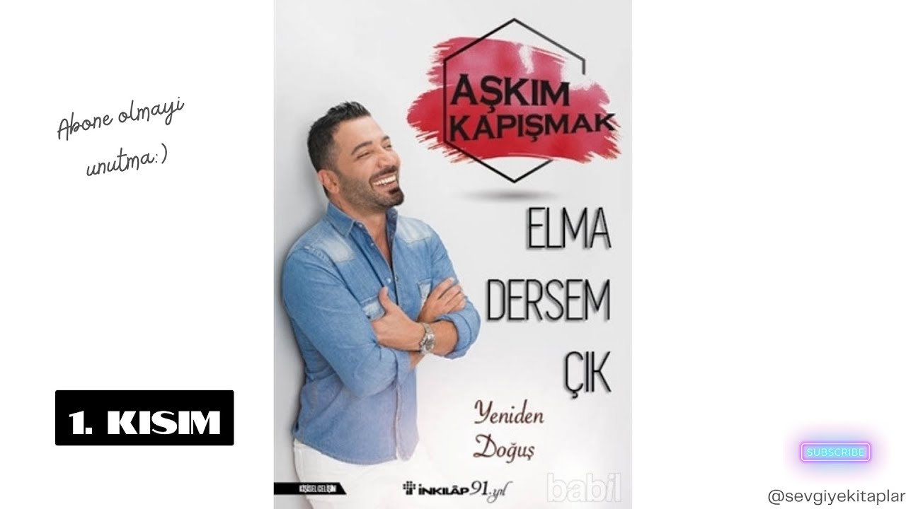 Elma Dersem Cik, Yeniden Dogus - Askim Kapismak - Sesli Kitap (1. Kisim)