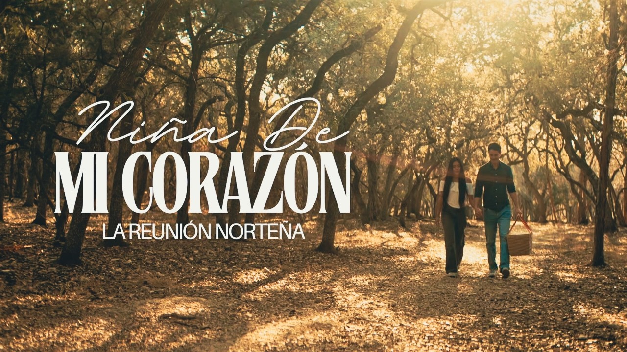 La Reunión Norteña - Niña de mi Corazón (Video Oficial)
