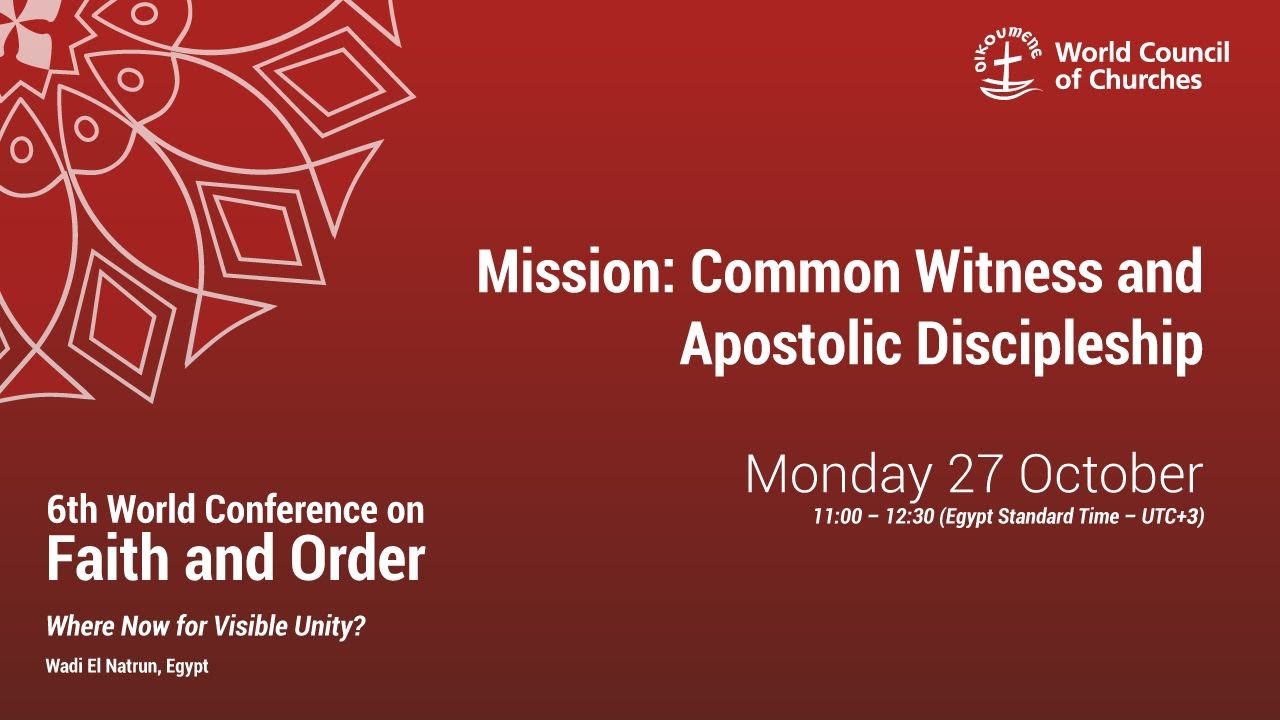 6th World Conference on Faith & Order: Mission: Common Witness and Apostolic Discipleship