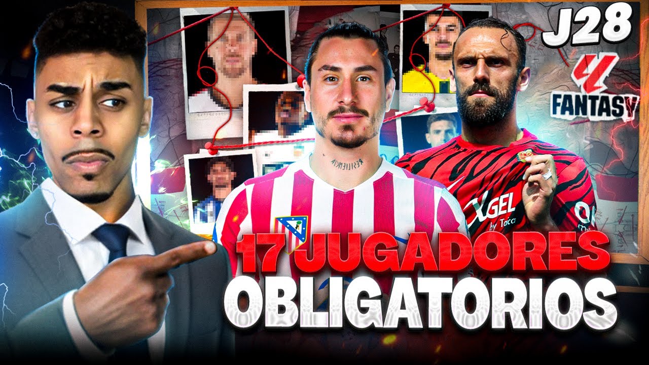 17 JUGADORES OBLIGATORIOS para GANAR la J28 FANTASY🚨 | LaLiga 25/26 ⚽| PLYONTV10