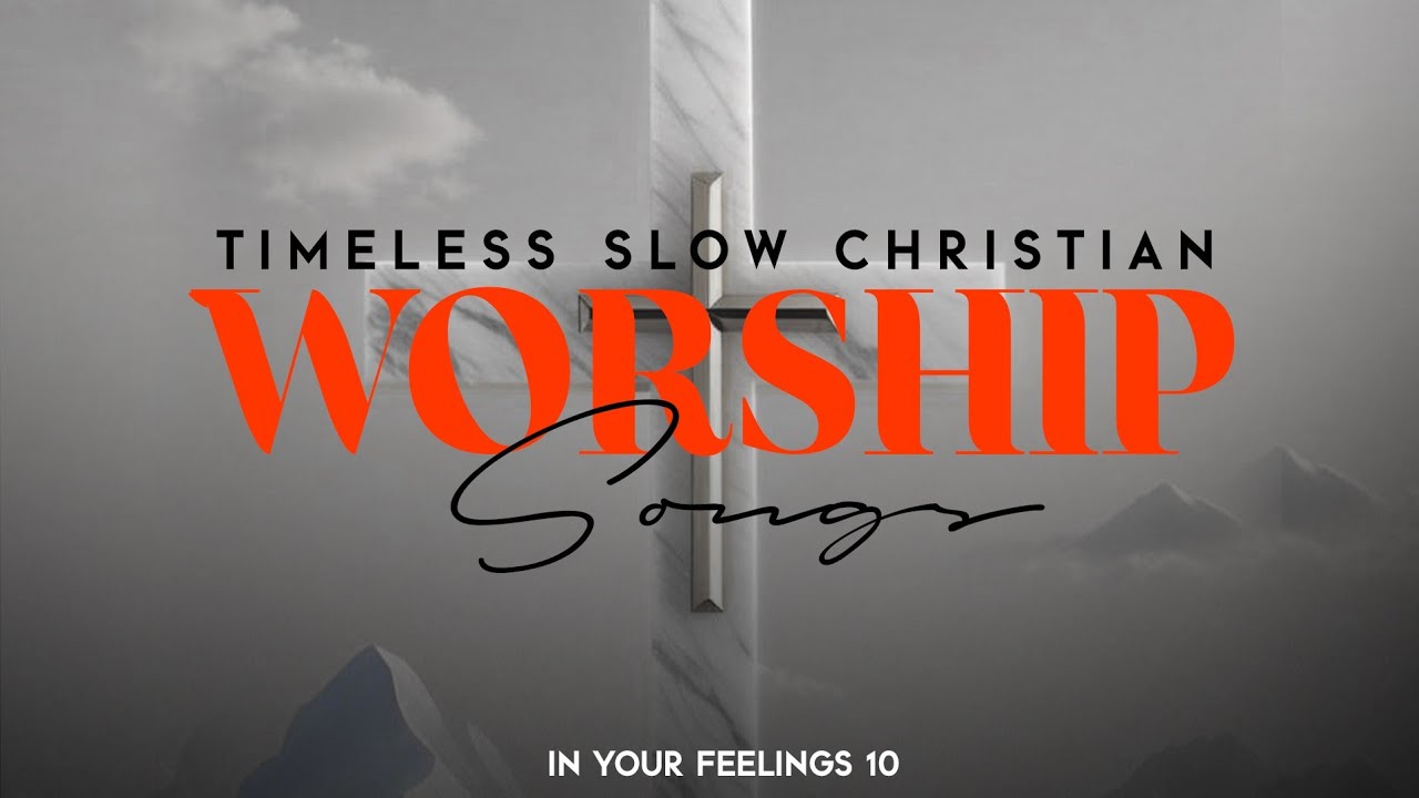 Timeless Slow Christian Worship Songs | Deep Spiritual Reflection & Peaceful Praise Mix [4K]