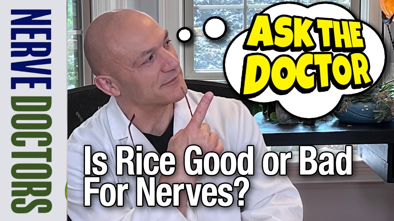 Is Rice Good or Bad for Nerves? - Ask The Nerve Doctors
