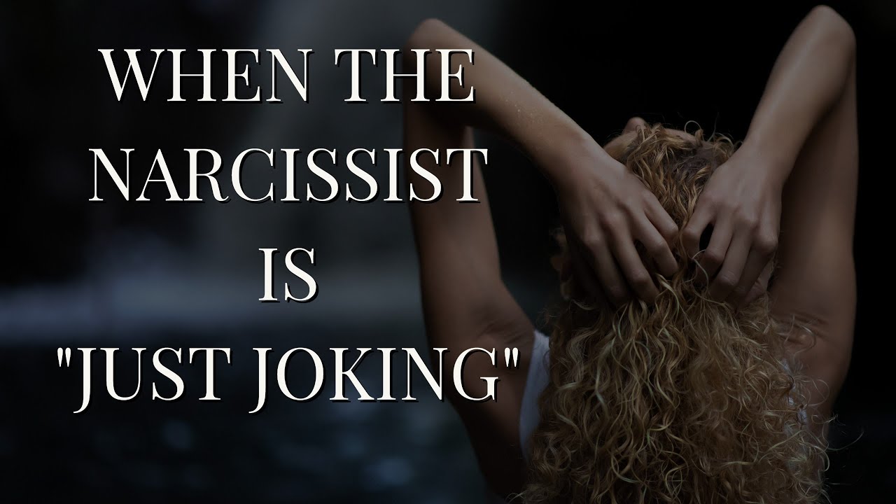 WHEN THE NARCISSIST IS JUST JOKING