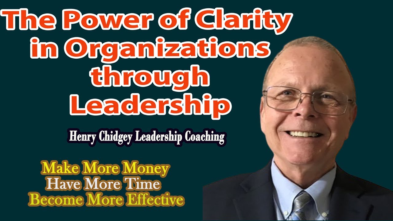 The Power of Clarity in Organizations through Leadership | How to Achieve Clarity  in  Organization