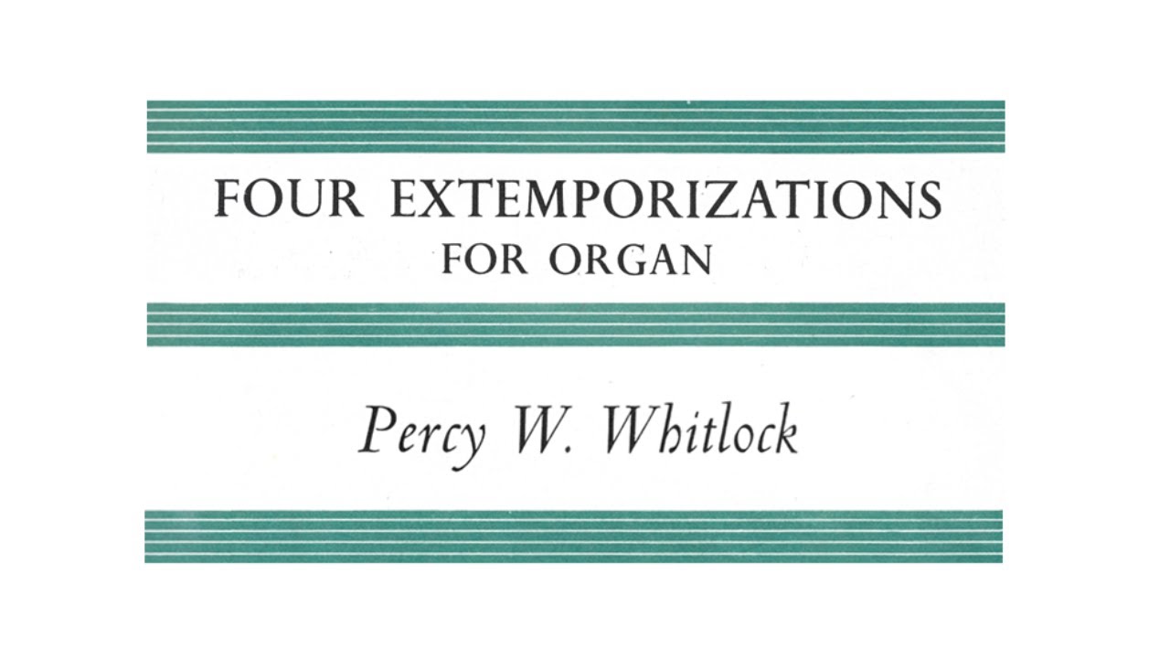 Four Extemporizations - Percy Whitlock (pub.1933).