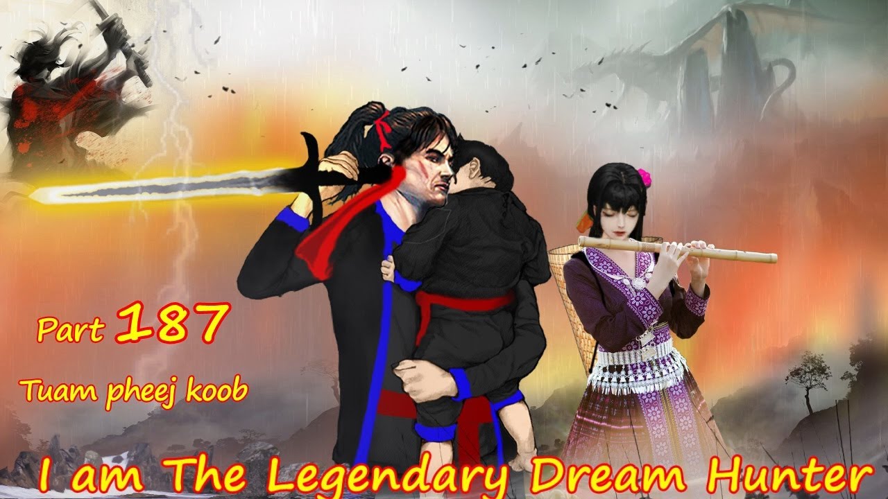 Tuam Pheej Koob The Legendary Dream Hunter ( Part 187 )  07/29/2022