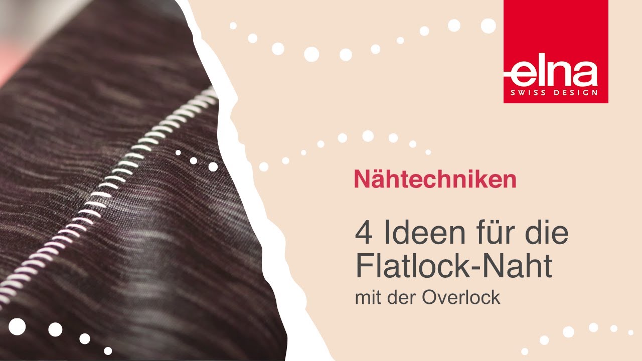 Nähtutorial: 4 Ideen für die Flatlock-Naht mit der Overlock | Elna Deutschland GmbH
