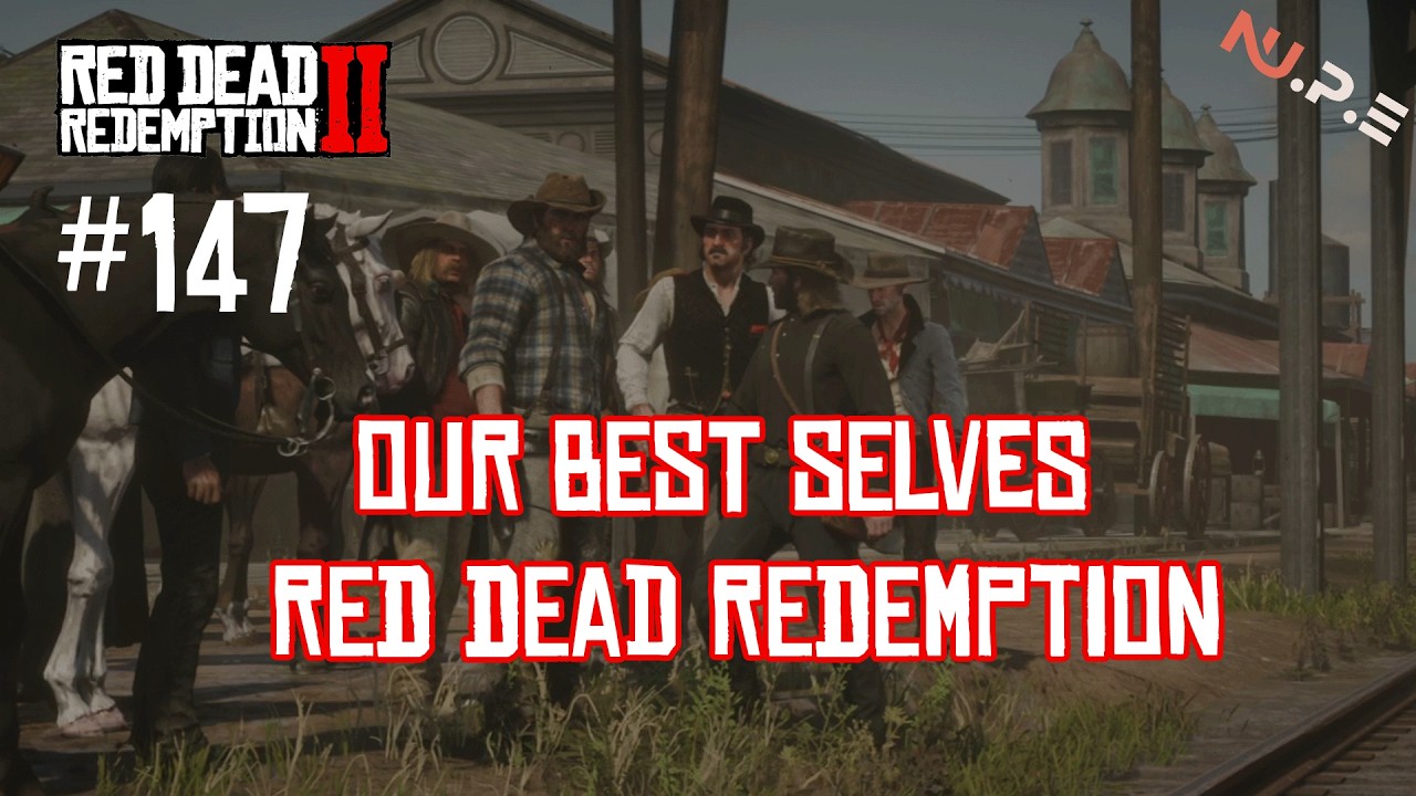 RDR2 -  our best selves -  red dead redemption / Gameplay EP.147