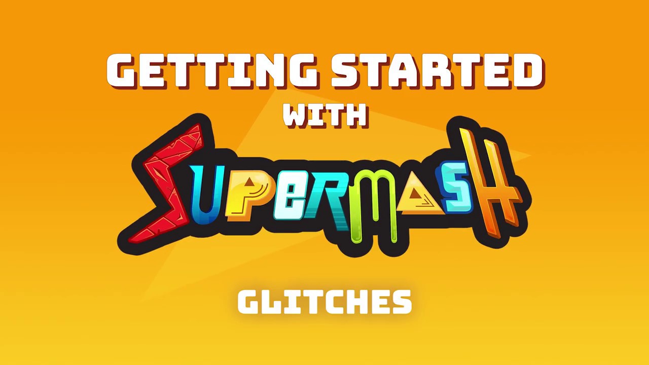 Getting Started with SuperMash - Glitches