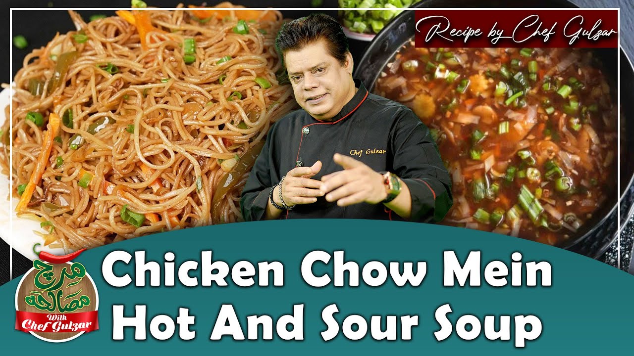 Chicken Chow Mein Recipe By Chef Gulzar | Hot And Sour Soup | Mirch Masala | GTV Foods