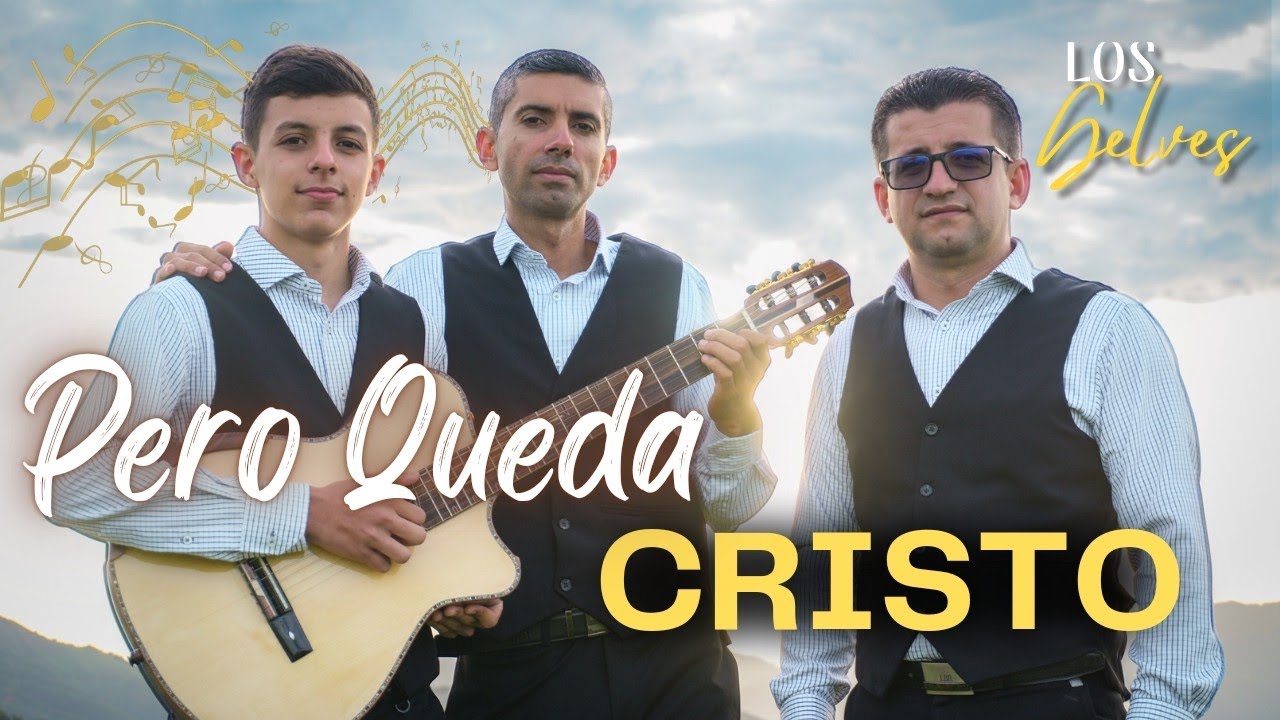 PERO QUEDA CRISTO - Josué, Osmar y Alver Gelves