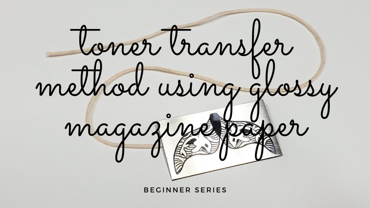 Beginner Series:  Etching - Applying a Toner Transfer Resist