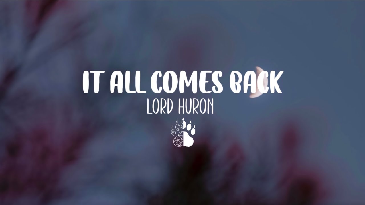 Lord Huron - It All Comes Back (Lyrics)