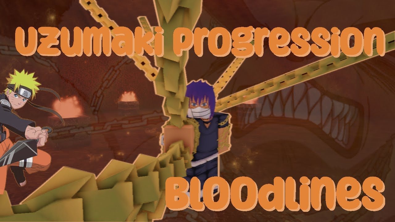[Bloodlines] Uzumaki Progresion