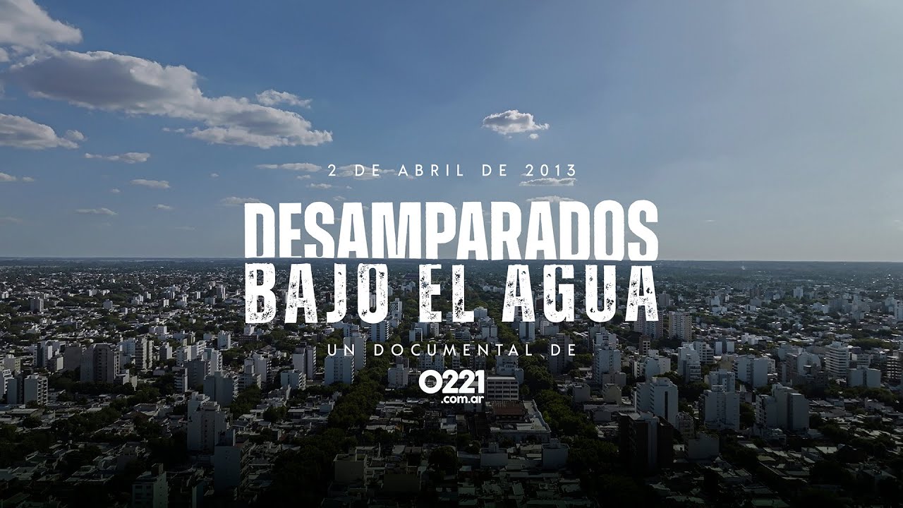 Desamparados bajo el agua | Documental | 0221.com.ar