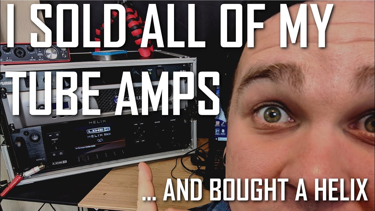 WHY I SOLD MY TUBE AMPS AND BOUGHT A HELIX | GUITAR PLAYER SACRILEGE | DIGITAL MODELING | SJSS